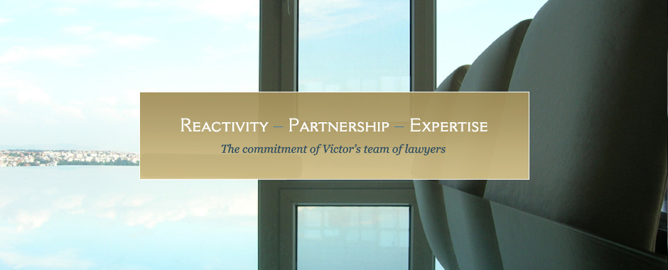 Reactivity - Partnership - Expertise: The commitment of Victor's team of lawyers